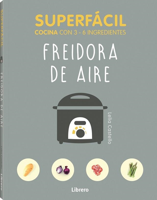 FREIDORA DE AIRE (SUPERFÁCIL) | 9789463596145 | CASTELLO, LELIA | Llibreria Drac - Llibreria d'Olot | Comprar llibres en català i castellà online