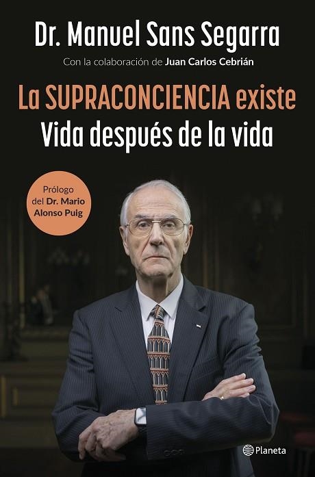 SUPRACONCIENCIA EXISTE, LA | 9788408291282 | SANS SEGARRA, DR. MANUEL; CEBRIÁN, JUAN CARLOS | Llibreria Drac - Llibreria d'Olot | Comprar llibres en català i castellà online