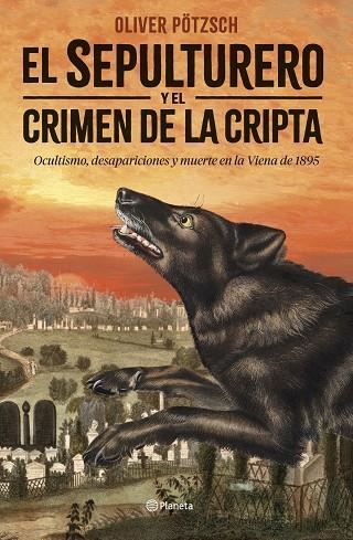 SEPULTURERO Y EL CRIMEN DE LA CRIPTA, EL | 9788408292449 | PÖTZSCH, OLIVER | Llibreria Drac - Llibreria d'Olot | Comprar llibres en català i castellà online