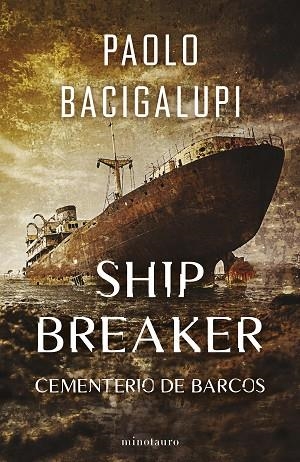 SHIP BREAKER Nº 01/03. CEMENTERIO DE BARCOS | 9788445016848 | BACIGALUPI, PAOLO | Llibreria Drac - Librería de Olot | Comprar libros en catalán y castellano online