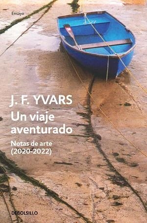 VIAJE AVENTURADO, UN. NOTAS DE ARTE (2020-2022) | 9788466377980 | YVARS, JOSÉ FRANCISCO | Llibreria Drac - Llibreria d'Olot | Comprar llibres en català i castellà online