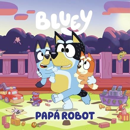 PAPÁ ROBOT (EDICIÓN EN ESPAÑOL) (BLUEY. UN CUENTO) | 9788448869090 | BLUEY | Llibreria Drac - Llibreria d'Olot | Comprar llibres en català i castellà online