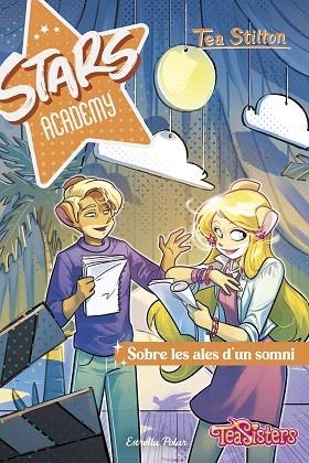 SOBRE LES ALES D'UN SOMNI (STARS ACADEMY 4) | 9788413898902 | STILTON, TEA | Llibreria Drac - Librería de Olot | Comprar libros en catalán y castellano online