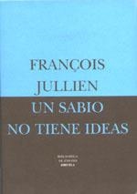 SABIO NO TIENE IDEAS | 9788478445370 | JULLIEN, FRANÇOIS | Llibreria Drac - Llibreria d'Olot | Comprar llibres en català i castellà online