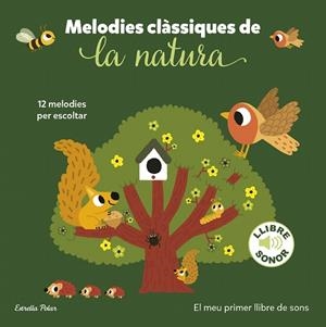 MELODIES CLÀSSIQUES DE LA NATURA. EL MEU PRIMER LLIBRE DE SONS | 9788413897325 | BILLET, MARION | Llibreria Drac - Llibreria d'Olot | Comprar llibres en català i castellà online