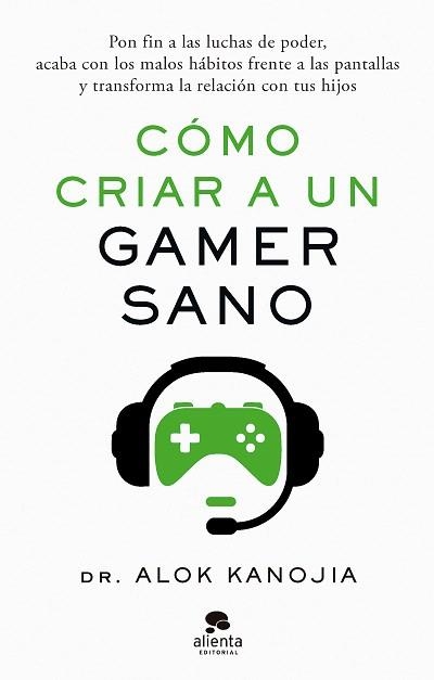 CÓMO CRIAR A UN GAMER SANO | 9788413443546 | KANOJIA, DR. ALOK | Llibreria Drac - Llibreria d'Olot | Comprar llibres en català i castellà online