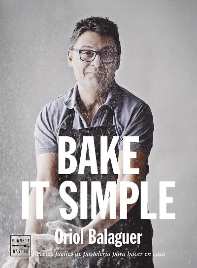 BAKE IT SIMPLE (EDICIÓN TAPA BLANDA) | 9788408284888 | BALAGUER, ORIOL | Llibreria Drac - Llibreria d'Olot | Comprar llibres en català i castellà online