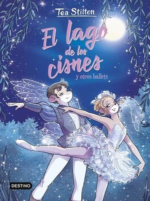 LAGO DE LOS CISNES Y OTROS BALLETS, EL | 9788408294054 | STILTON, TEA | Llibreria Drac - Librería de Olot | Comprar libros en catalán y castellano online