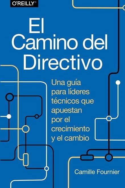 CAMINO DEL DIRECTIVO. UNA GUÍA PARA LÍDERES TÉCNICOS QUE APUESTAN POR EL CRECIMIENTO | 9788441548879 | FOURNIER, CAMILLE | Llibreria Drac - Llibreria d'Olot | Comprar llibres en català i castellà online