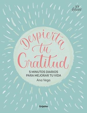 DESPIERTA TU GRATITUD | 9788425367007 | VEGA, ANA | Llibreria Drac - Llibreria d'Olot | Comprar llibres en català i castellà online