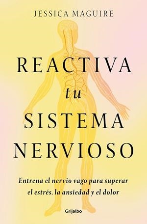 REACTIVA TU SISTEMA NERVIOSO | 9788425368707 | MAGUIRE, JESSICA | Llibreria Drac - Llibreria d'Olot | Comprar llibres en català i castellà online