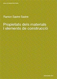 PROPIETATS DELS MATERIALS I ELEMENTS DE CONSTRUCCIO | 9788483014226 | SASTRE SASTRE, RAMON | Llibreria Drac - Llibreria d'Olot | Comprar llibres en català i castellà online