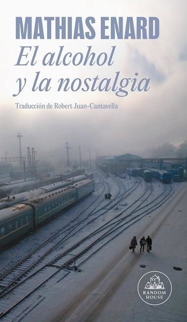 ALCOHOL Y LA NOSTALGIA, EL | 9788439745242 | ENARD, MATHIAS | Llibreria Drac - Librería de Olot | Comprar libros en catalán y castellano online