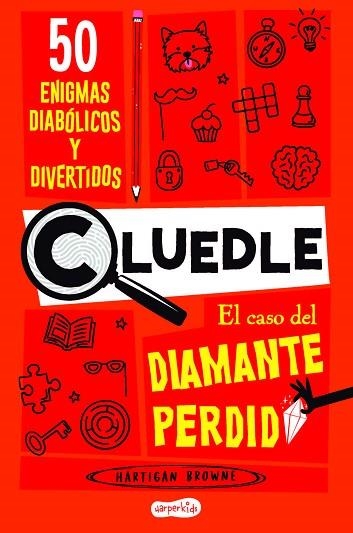 CLUEDLE: EL CASO DEL DIAMANTE PERDIDO: 50 ENIGMAS DIABÓLICOS Y DIVERTIDOS | 9788419802668 | BROWNE, HARTIGAN | Llibreria Drac - Llibreria d'Olot | Comprar llibres en català i castellà online