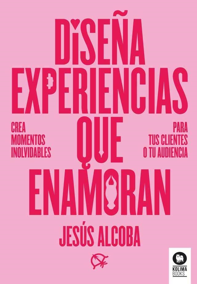 DISEÑA EXPERIENCIAS QUE ENAMORAN | 9788410209107 | ALCOBA, JESÚS | Llibreria Drac - Llibreria d'Olot | Comprar llibres en català i castellà online