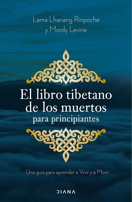 LIBRO TIBETANO DE LOS MUERTOS PARA PRINCIPIANTES, EL | 9788411192002 | RINPOCHE, LAMA LHANANG; LEVINE, MORDY | Llibreria Drac - Llibreria d'Olot | Comprar llibres en català i castellà online