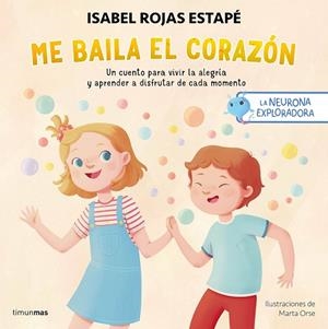 NEURONA EXPLORADORA, LA. ME BAILA EL CORAZÓN | 9788408295235 | ROJAS ESTAPÉ, ISABEL | Llibreria Drac - Llibreria d'Olot | Comprar llibres en català i castellà online