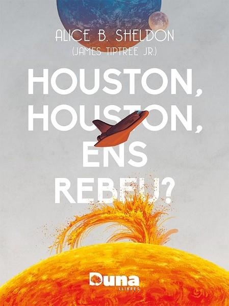 HOUSTON, HOUSTON ENS REBEU? | 9788412838558 | SHELDON, ALICE B. | Llibreria Drac - Llibreria d'Olot | Comprar llibres en català i castellà online