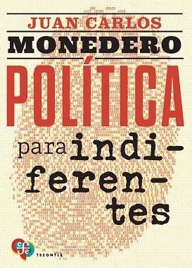 POLÍTICA PARA INDIFERENTES | 9788437508320 | MONEDERO FERNÁNDEZ-GALA, JUAN CARLOS | Llibreria Drac - Llibreria d'Olot | Comprar llibres en català i castellà online