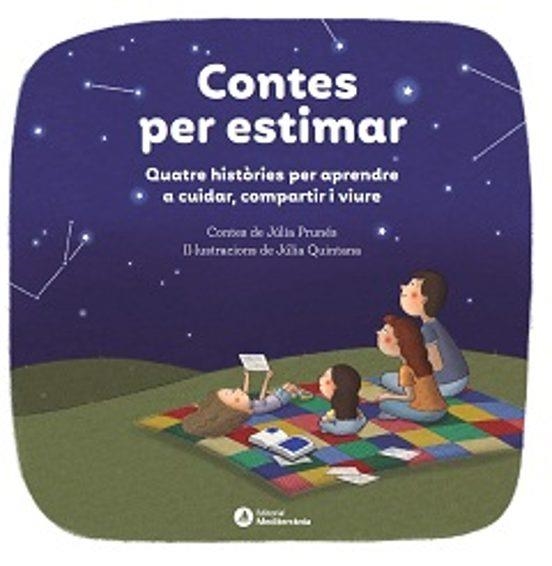 CONTES PER ESTIMAR. QUATRE CONTES PER APRENDRE A CUIDAR, COMPARTIR I VIURE | 9788419028938 | PRUNÉS, JÚLIA; QUINTANA, JULIA | Llibreria Drac - Llibreria d'Olot | Comprar llibres en català i castellà online