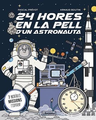 24 HORES EN LA PELL D'UN ASTRONAUTA | 9788412860061 | PRÉVOT, PASCAL; BOUTIN, ARNAUD | Llibreria Drac - Librería de Olot | Comprar libros en catalán y castellano online