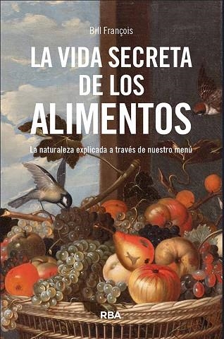 VIDA SECRETA DE LOS ALIMENTOS, LA | 9788411325691 | FRANÇOIS, BILL | Llibreria Drac - Llibreria d'Olot | Comprar llibres en català i castellà online