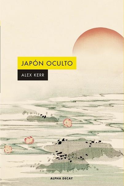 JAPÓN OCULTO | 9788412797046 | KERR, ALEX | Llibreria Drac - Llibreria d'Olot | Comprar llibres en català i castellà online