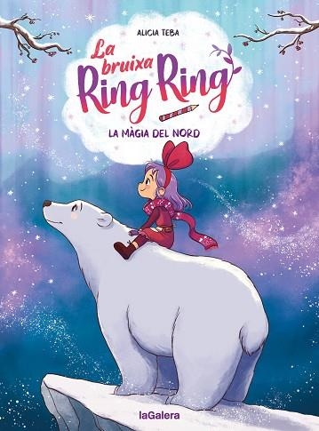 MÀGIA DEL NORD, LA (LA BRUIXA RING RING 4) | 9788424674571 | TEBA, ALICIA | Llibreria Drac - Llibreria d'Olot | Comprar llibres en català i castellà online