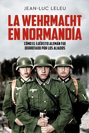 WEHRMACHT EN NORMANDÍA, LA | 9788413848822 | LELEU, JEAN-LUC | Llibreria Drac - Llibreria d'Olot | Comprar llibres en català i castellà online