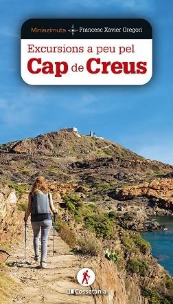 EXCURSIONS A PEU PEL CAP DE CREUS | 9788413563978 | GREGORI, FRANCESC XAVIER | Llibreria Drac - Librería de Olot | Comprar libros en catalán y castellano online