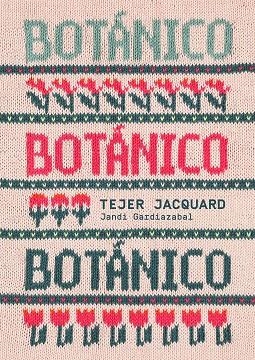 BOTÁNICO. TEJER JACQUARD | 9788425235726 | GARDIAZABAL, JANDI | Llibreria Drac - Llibreria d'Olot | Comprar llibres en català i castellà online