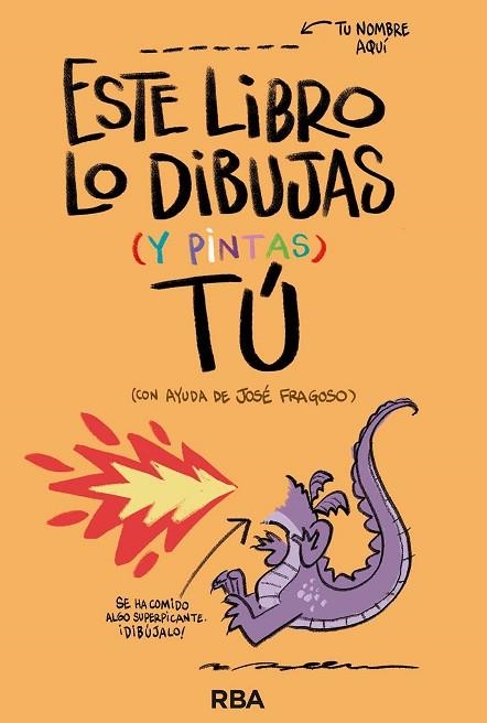 ESTE LIBRO LO DIBUJAS (Y PINTAS) TÚ | 9788411325554 | FRAGOSO, JOSÉ | Llibreria Drac - Llibreria d'Olot | Comprar llibres en català i castellà online