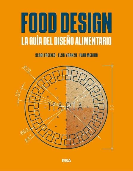 FOOD DESIGN. LA GUÍA DEL DISEÑO ALIMENTARIO | 9788491873471 | FREIXES, SERGI; YRANZO, ELSA; MERINO, IVÁN | Llibreria Drac - Llibreria d'Olot | Comprar llibres en català i castellà online