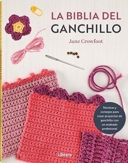 BIBLIA DEL GANCHILLO, LA | 9788411540759 | CROWFOOT, JANE | Llibreria Drac - Llibreria d'Olot | Comprar llibres en català i castellà online