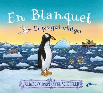 EN BLANQUET, EL PINGÜÍ VIATGER | 9788413493220 | DONALDSON, JULIA | Llibreria Drac - Librería de Olot | Comprar libros en catalán y castellano online