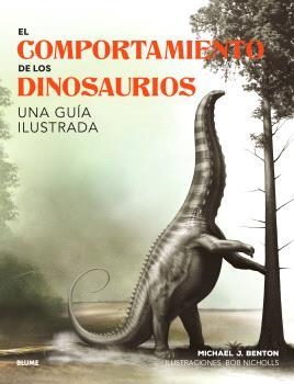 COMPORTAMIENTO DE LOS DINOSAURIOS, EL | 9788410048652 | BENTON, MICHAEL J.; NICHOLIS, BOB | Llibreria Drac - Llibreria d'Olot | Comprar llibres en català i castellà online