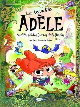 TERRIBLE ADÈLE EN EL PAÍS DE LOS CUENTOS DE BOBHADAS, LA | 9788419183736 | MR TAN | Llibreria Drac - Llibreria d'Olot | Comprar llibres en català i castellà online