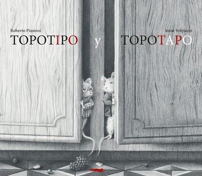 TOPOTIPO Y TOPOTAPO | 9788412862904 | PIUMINI, ROBERTO | Llibreria Drac - Llibreria d'Olot | Comprar llibres en català i castellà online