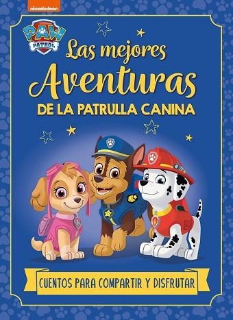 MEJORES AVENTURAS DE LA PATRULLA CANINA, LAS. CUENTOS PARA COMPARTIR Y DISFRUTAR (PAW PATROL | PATRULLA CANINA. RECOPILATORIO) | 9788448869250 | NICKELODEON | Llibreria Drac - Librería de Olot | Comprar libros en catalán y castellano online