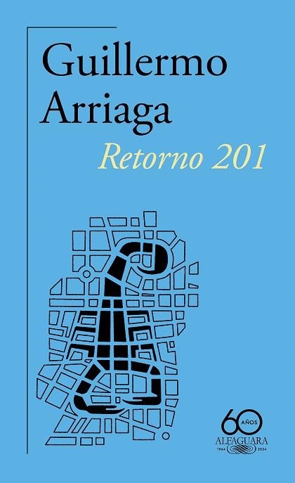 RETORNO 201 (60.º ANIVERSARIO DE ALFAGUARA) | 9788420478937 | ARRIAGA, GUILLERMO | Llibreria Drac - Llibreria d'Olot | Comprar llibres en català i castellà online