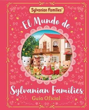 MUNDO DE SYLVANIAN FAMILIES, EL (GUÍA OFICIAL) | 9788448869137 | SYLVANIAN FAMILIES | Llibreria Drac - Llibreria d'Olot | Comprar llibres en català i castellà online