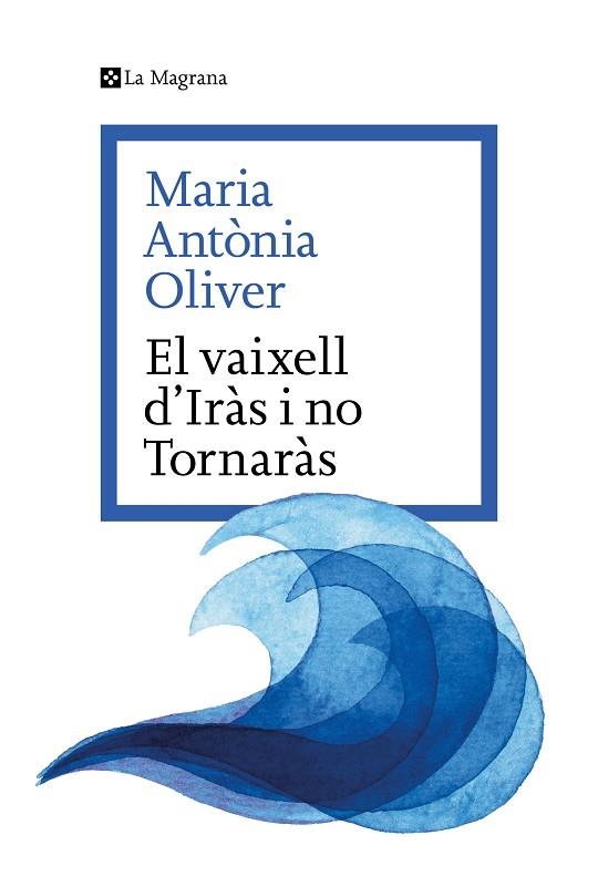 VAIXELL D'IRÀS I NO TORNARÀS, EL | 9788419334633 | OLIVER I CABRER, MARIA ANTÒNIA | Llibreria Drac - Librería de Olot | Comprar libros en catalán y castellano online