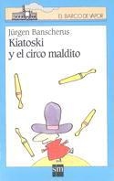 KIATOSKI Y EL CIRCO MALDITO | 9788434863538 | BANSCHERUS, J#RGEN | Llibreria Drac - Llibreria d'Olot | Comprar llibres en català i castellà online