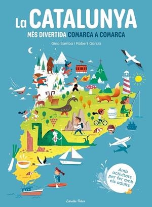 CATALUNYA MÉS DIVERTIDA COMARCA A COMARCA, LA | 9788413899251 | SAMBA, GINA | Llibreria Drac - Llibreria d'Olot | Comprar llibres en català i castellà online