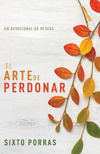 ARTE DE PERDONAR, EL | 9781641238717 | PORRAS, SIXTO | Llibreria Drac - Llibreria d'Olot | Comprar llibres en català i castellà online