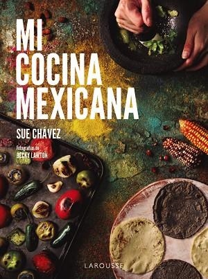 MI COCINA MEXICANA | 9788410124622 | CHÁVEZ, SUE | Llibreria Drac - Llibreria d'Olot | Comprar llibres en català i castellà online