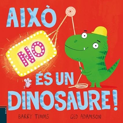 AIXÒ NO ÉS UN DINOSAURE | 9788447953417 | TIMMS, BARRY | Llibreria Drac - Llibreria d'Olot | Comprar llibres en català i castellà online