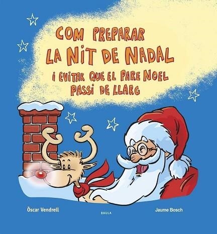 COM PREPARAR LA NIT DE NADAL I EVITAR QUE EL PARE NOEL PASSI DE LLARG | 9788447953622 | VENDRELL, ÒSCAR | Llibreria Drac - Librería de Olot | Comprar libros en catalán y castellano online