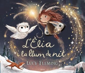 ELIA I LA LLUM DE NIT | 9788447953240 | FLEMING, LUCY | Llibreria Drac - Llibreria d'Olot | Comprar llibres en català i castellà online