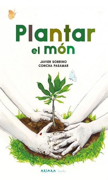 PLANTAR EL MÓN | 9788418972584 | SOBRINO, JAVIER | Llibreria Drac - Librería de Olot | Comprar libros en catalán y castellano online